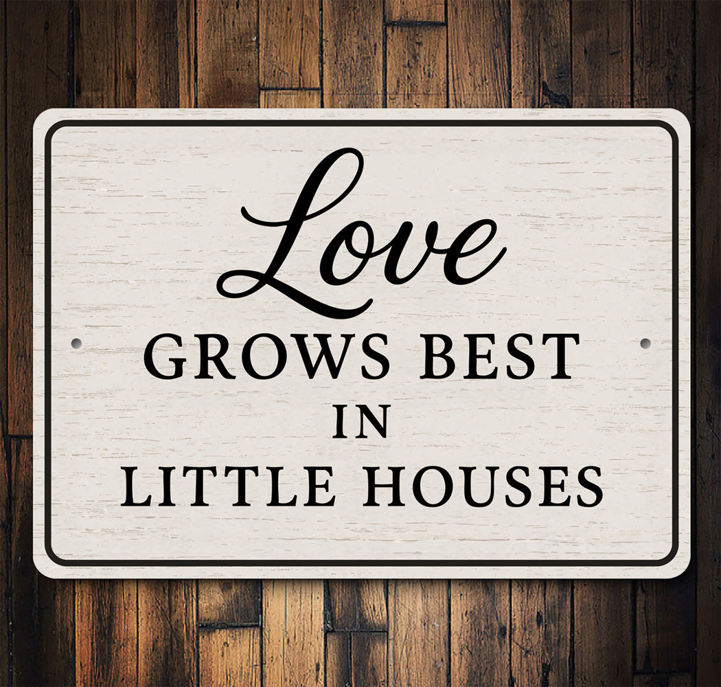 Rustic Love Grows Best In Little Houses Aluminum Wall Sign
