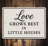 Rustic Love Grows Best In Little Houses Aluminum Wall Sign