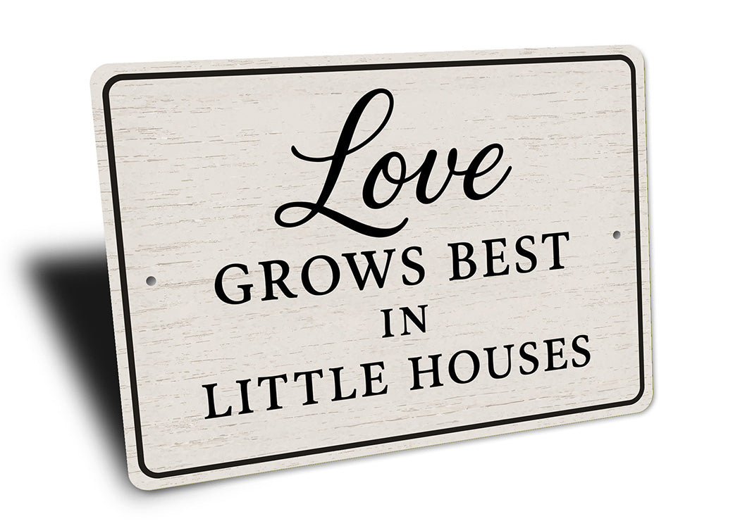 Rustic Love Grows Best In Little Houses Aluminum Wall Sign