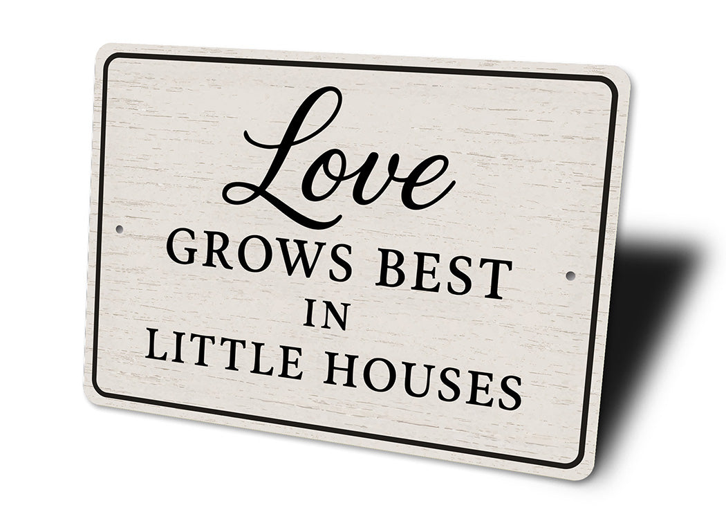 Rustic Love Grows Best In Little Houses Aluminum Wall Sign