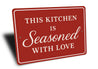 This Kitchen Is Seasoned With Love Aluminum Wall Sign
