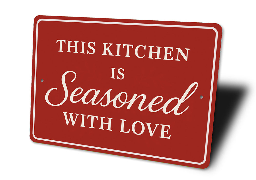 This Kitchen Is Seasoned With Love Aluminum Wall Sign