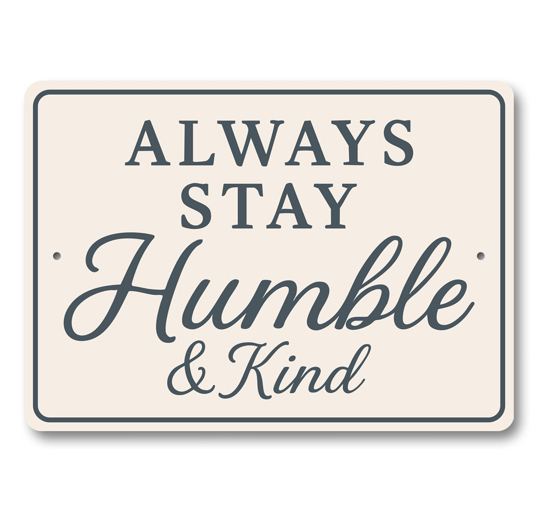 Always Stay Humble & Kind Wall Sign Inspirational Decor