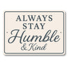 Always Stay Humble & Kind Wall Sign Inspirational Decor