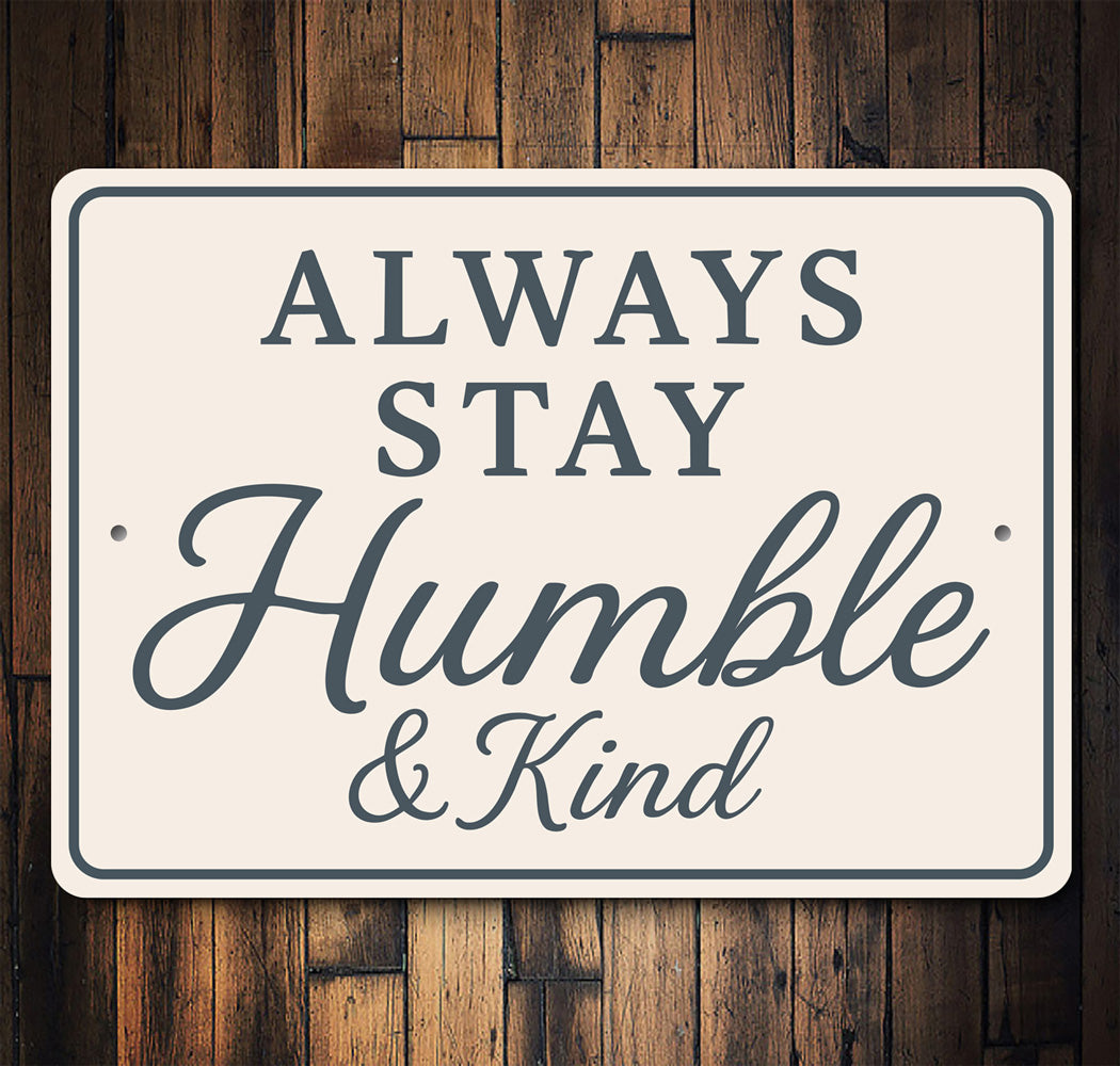 Always Stay Humble & Kind Wall Sign Inspirational Decor