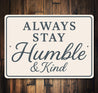 Always Stay Humble & Kind Wall Sign Inspirational Decor