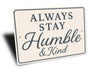 Always Stay Humble & Kind Wall Sign Inspirational Decor