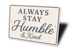 Always Stay Humble & Kind Wall Sign Inspirational Decor