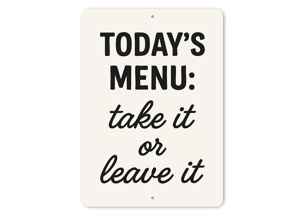 Today's Menu: Take It or Leave It Aluminum Kitchen Sign