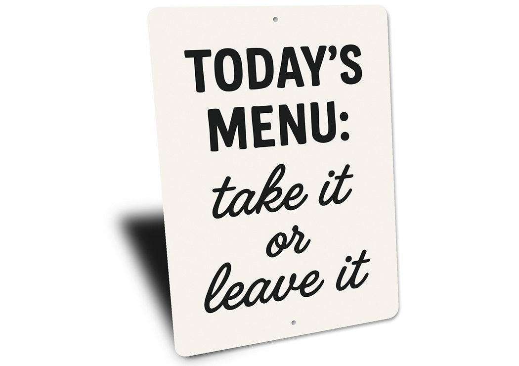Today's Menu: Take It or Leave It Aluminum Kitchen Sign