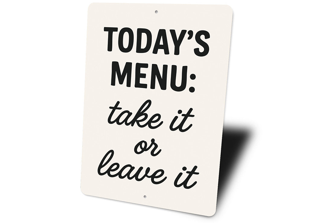 Today's Menu: Take It or Leave It Aluminum Kitchen Sign