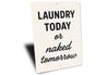 Laundry Today or Naked Tomorrow Aluminum Wall Sign