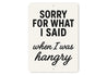 Funny Sorry for What I Said When I Was Hangry Aluminum Sign