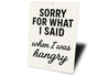 Funny Sorry for What I Said When I Was Hangry Aluminum Sign