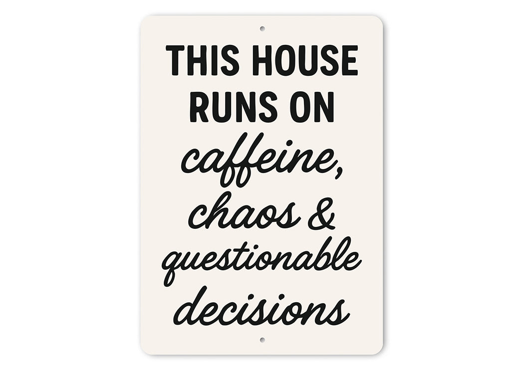This House Runs on Caffeine & Chaos Aluminum Wall Sign