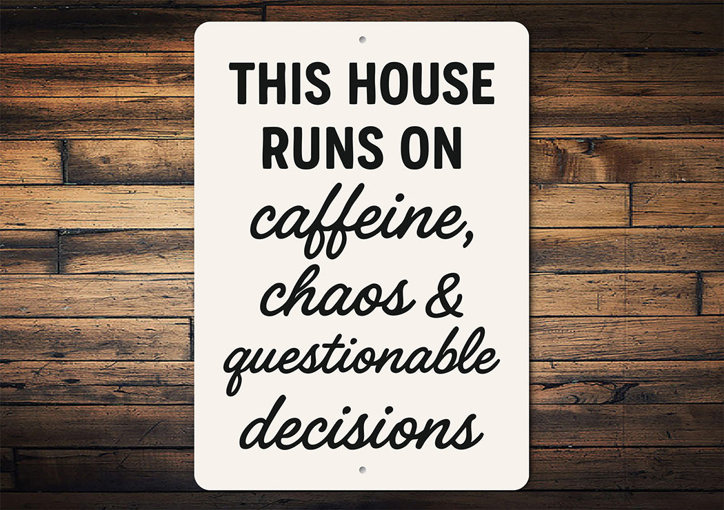 This House Runs on Caffeine & Chaos Aluminum Wall Sign