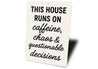 This House Runs on Caffeine & Chaos Aluminum Wall Sign