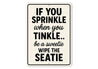 If You Sprinkle When You Tinkle Bathroom Aluminum Sign