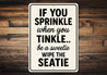 If You Sprinkle When You Tinkle Bathroom Aluminum Sign