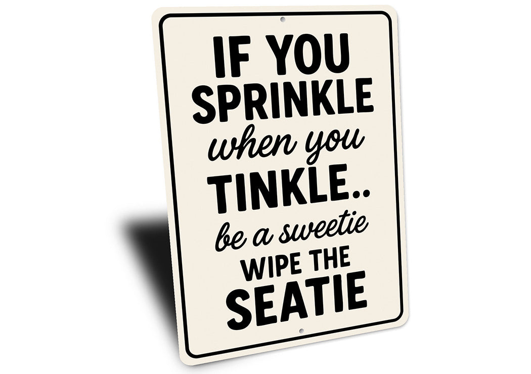 If You Sprinkle When You Tinkle Bathroom Aluminum Sign