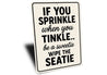 If You Sprinkle When You Tinkle Bathroom Aluminum Sign