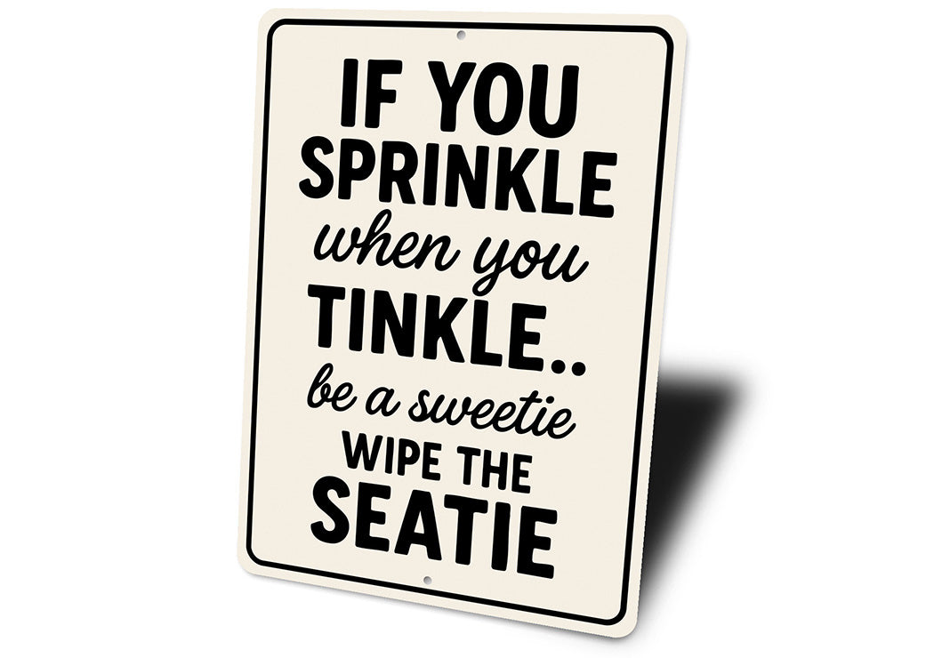 If You Sprinkle When You Tinkle Bathroom Aluminum Sign