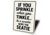 If You Sprinkle When You Tinkle Bathroom Aluminum Sign