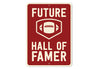 Future Football Hall of Famer Aluminum Sign