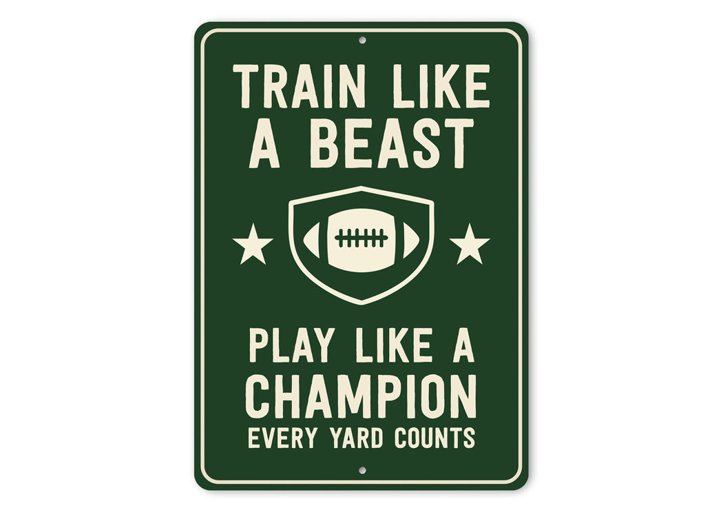 Train Like a Beast Play Like a Champion Aluminum Sign