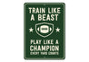 Train Like a Beast Play Like a Champion Aluminum Sign