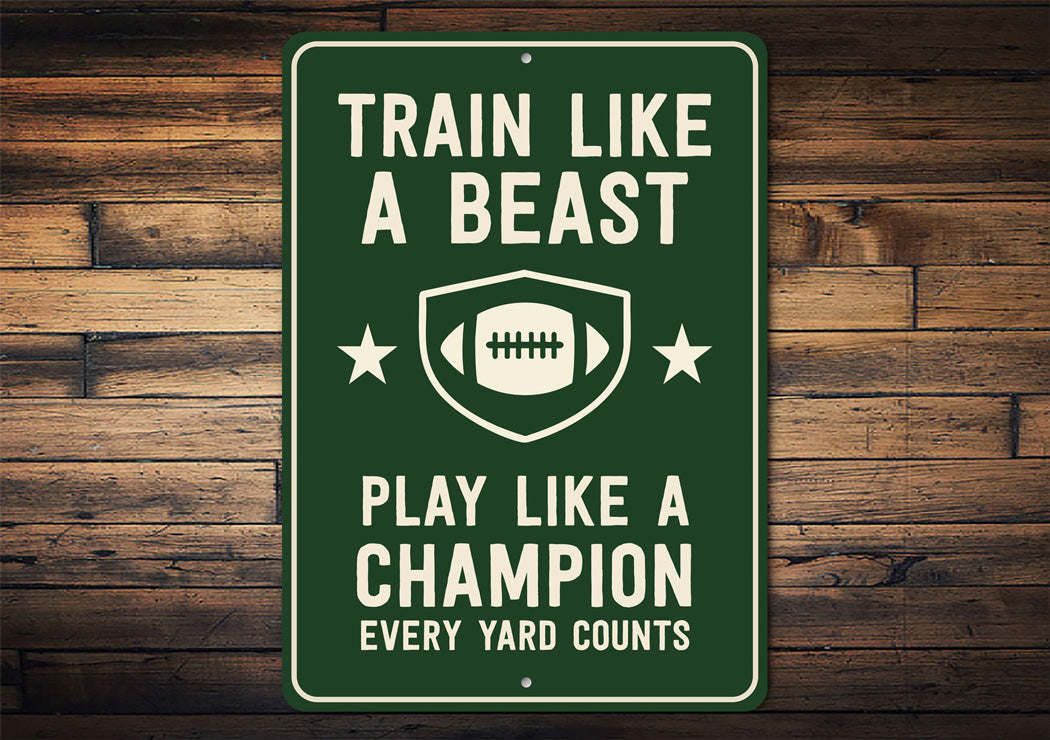 Train Like a Beast Play Like a Champion Aluminum Sign
