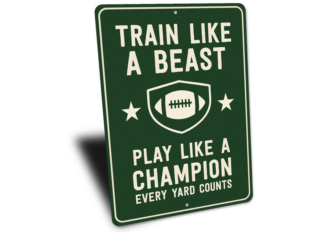 Train Like a Beast Play Like a Champion Aluminum Sign