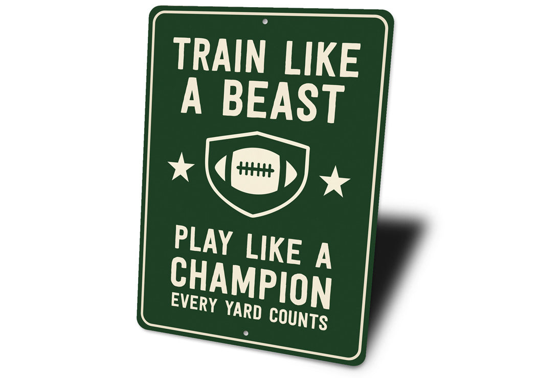 Train Like a Beast Play Like a Champion Aluminum Sign
