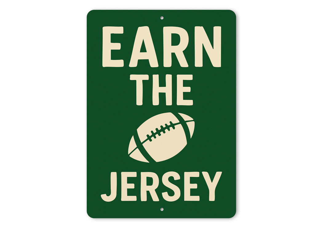 Earn The Jersey Football Motivational Aluminum Sign