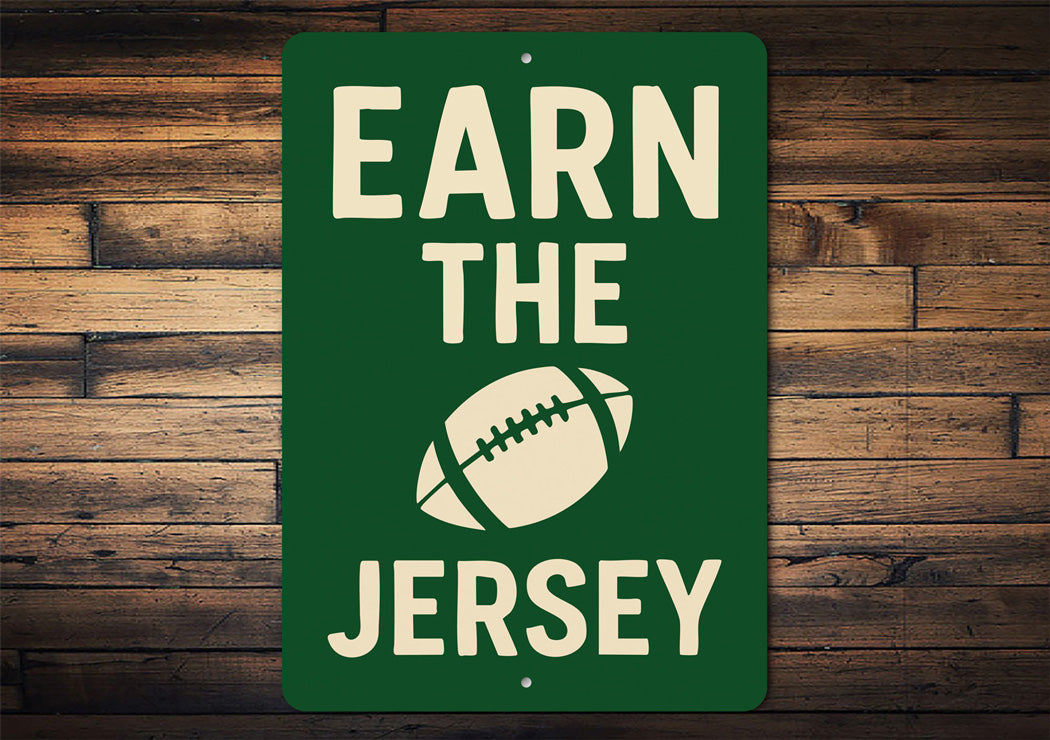 Earn The Jersey Football Motivational Aluminum Sign