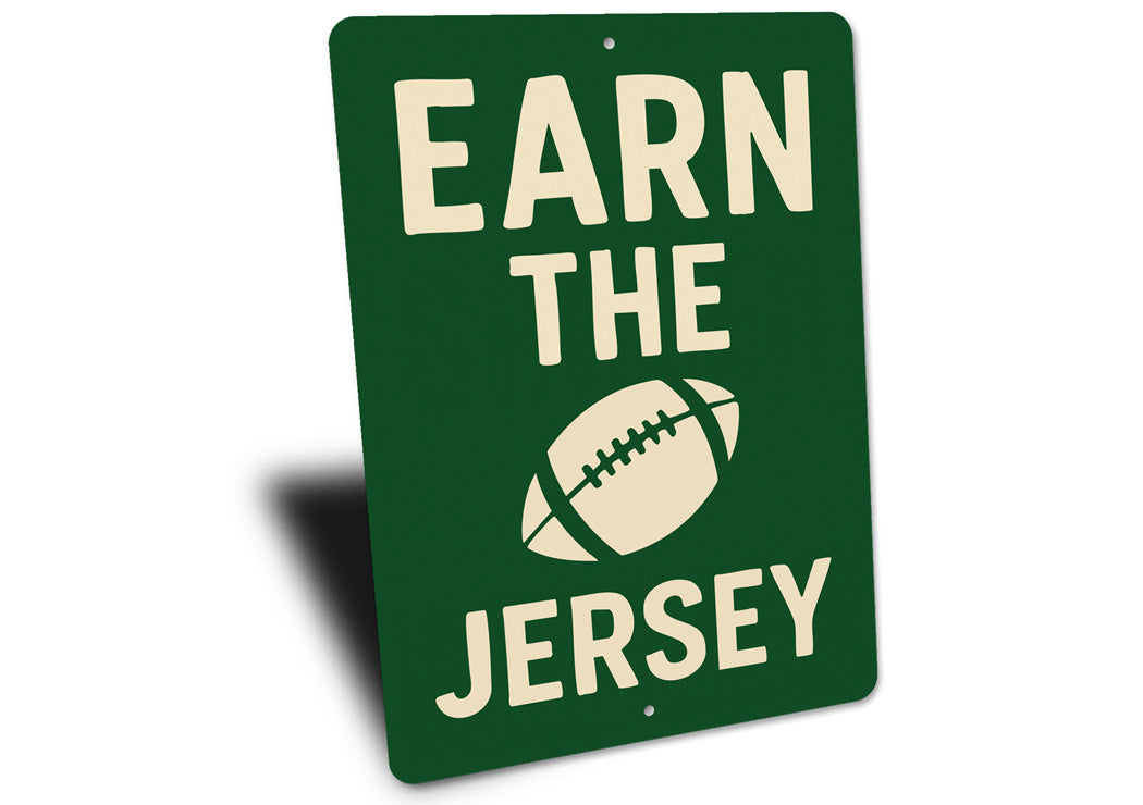 Earn The Jersey Football Motivational Aluminum Sign