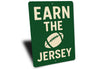 Earn The Jersey Football Motivational Aluminum Sign