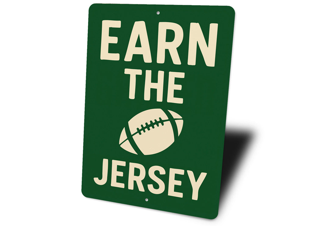 Earn The Jersey Football Motivational Aluminum Sign