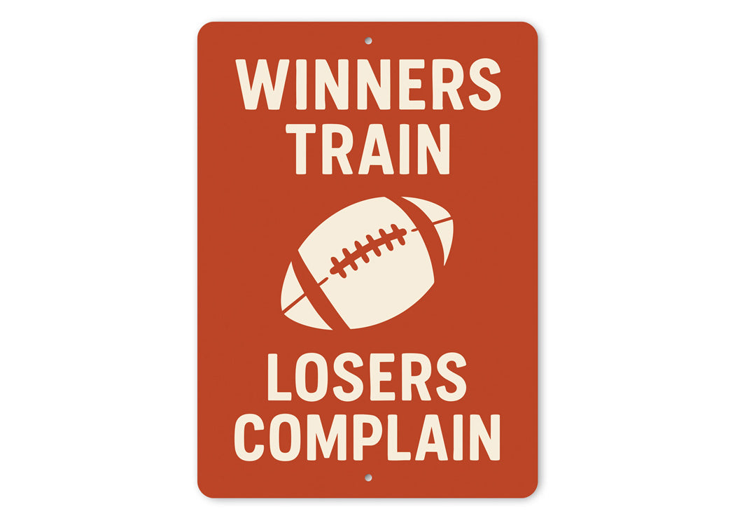 Motivational Football Sign Winners Train Losers Complain