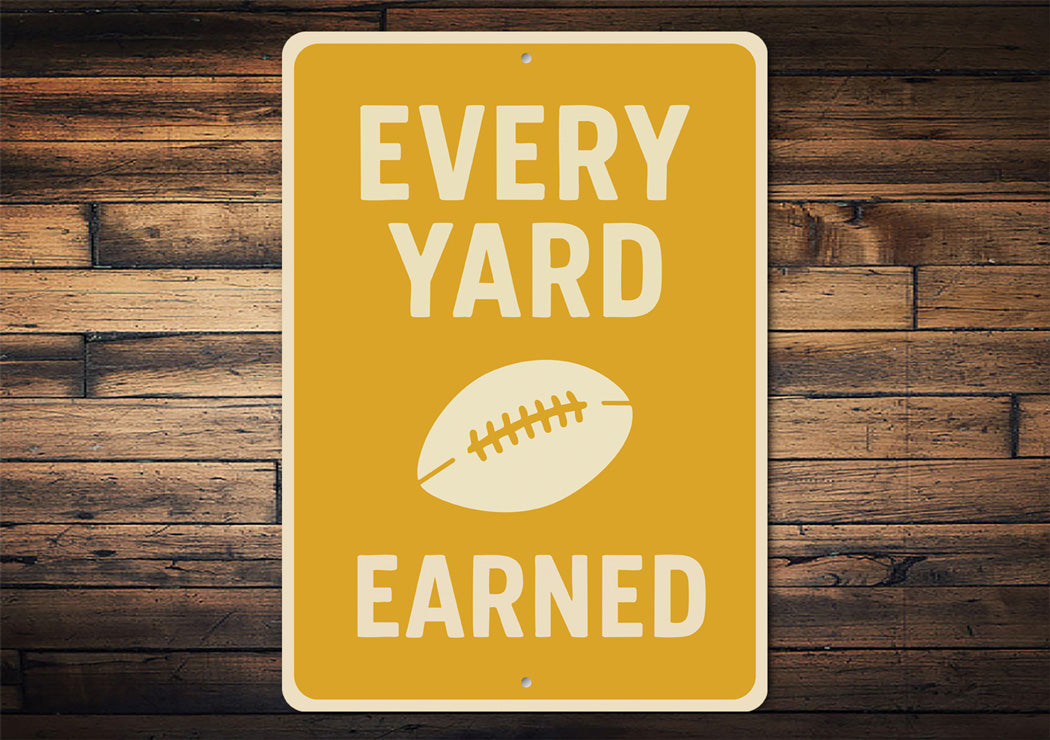 Every Yard Earned Football Motivational Aluminum Sign