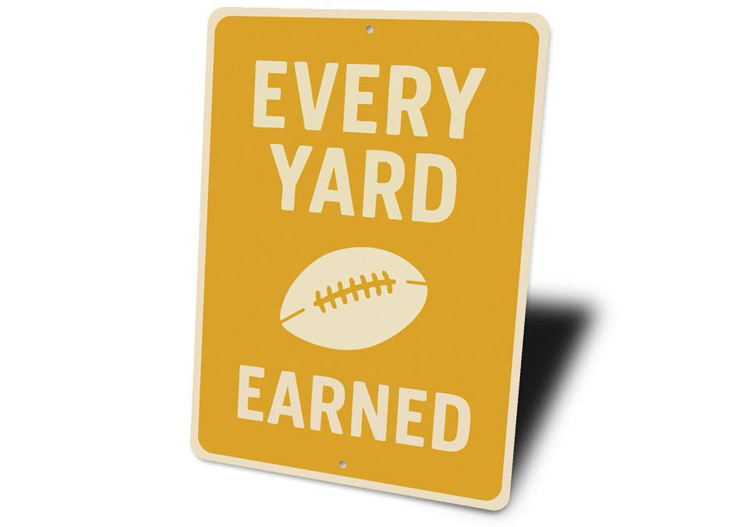 Every Yard Earned Football Motivational Aluminum Sign