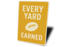 Every Yard Earned Football Motivational Aluminum Sign