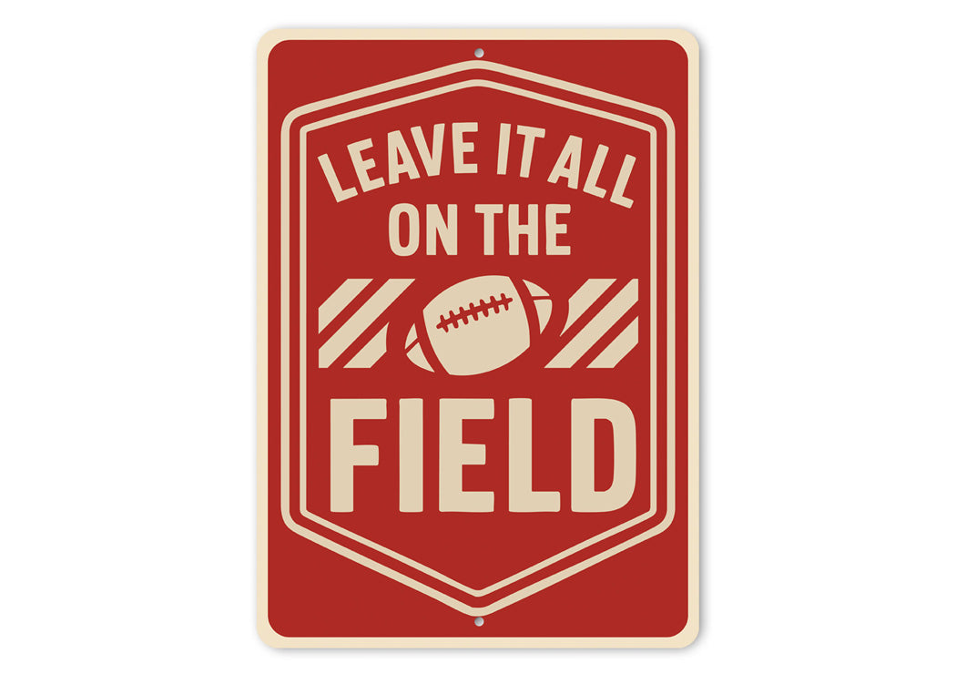 Leave It All On The Field Motivational Football Metal Sign