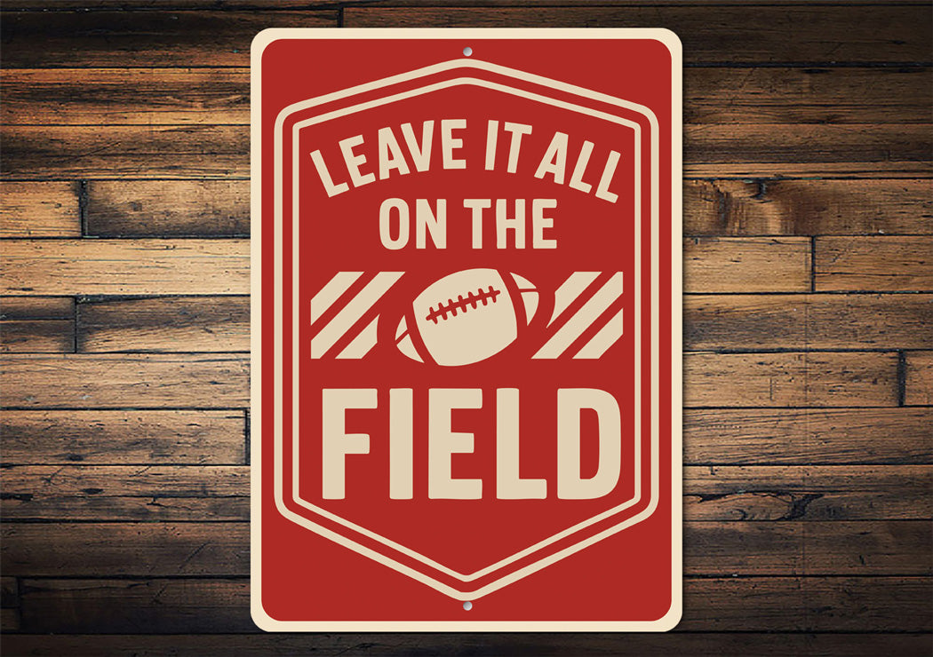 Leave It All On The Field Motivational Football Metal Sign