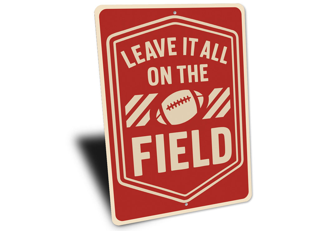 Leave It All On The Field Motivational Football Metal Sign