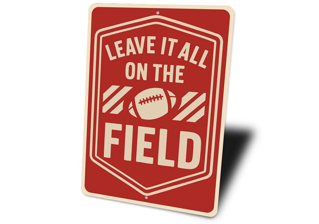 Leave It All On The Field Motivational Football Metal Sign