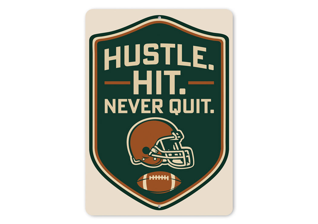 Hustle Hit Never Quit Motivational Football Aluminum Sign