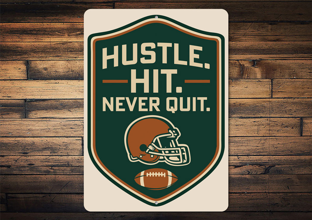 Hustle Hit Never Quit Motivational Football Aluminum Sign