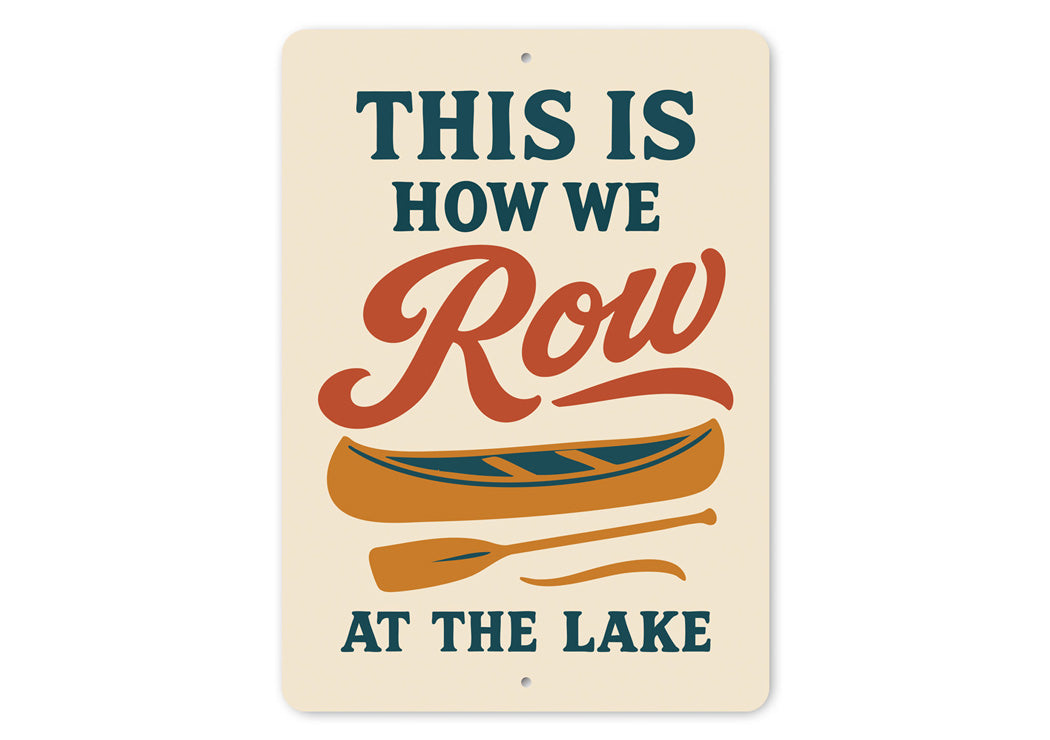 This Is How We Row At The Lake Aluminum Decor Sign
