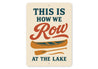 This Is How We Row At The Lake Aluminum Decor Sign
